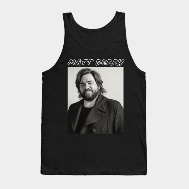 Matt Berry Tank Top by PlokadStories